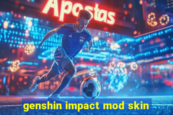 genshin impact mod skin